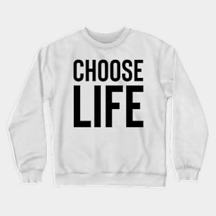 Choose life Crewneck Sweatshirt